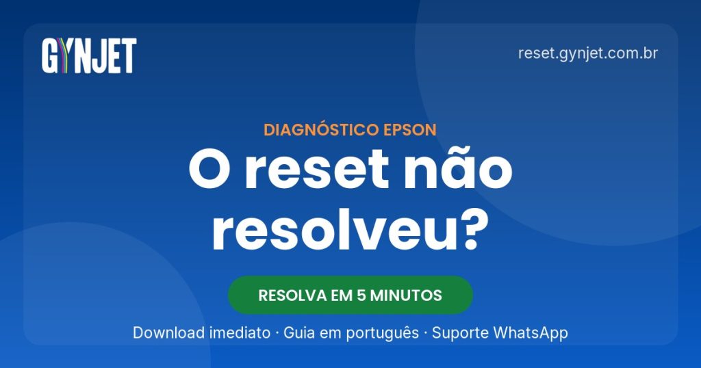 O reset não resolveu a Epson — as 4 causas reais